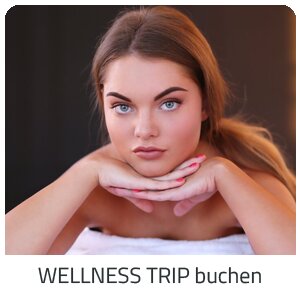 Deinen Wellness Trip suchen - Deine Auszeit auf Trip Tirol buchen